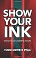 SHOW YOUR INK: Stories About Leadership and Life