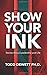 SHOW YOUR INK: Stories About Leadership and Life - Book by Dr. Todd Dewett