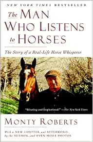 The Man Who Listens to Horses: The Story of a Real-Life Horse Whisperer