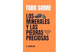 Todo Sobre Los Minerales Y Las Piedras Preciosas (Spanish Edition)