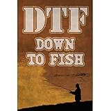 13x19 Print DTF Down To Fish Funny Humor Fishing Poster
