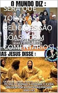 Livro SERÁ QUE TODAS AS RELIGIÕES SÃO BOAS? [COM COMENTÁRIOS]: CIÊNCIA DA RELIGIÃO
