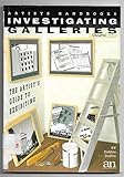 Image de Investigating Galleries: The Artist's Guide to Exhibiting (Artists Handbooks)