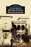 Albuquerque's Huning Castle Neighborhoods by Jane Mahoney