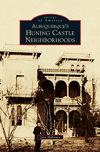 Albuquerque's Huning Castle Neighborhoods by Jane Mahoney