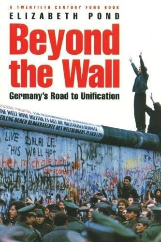 Beyond the Wall: Germany's Road to Unification (A Twentieth Century Fund Book) Paperback – 1 May 1994