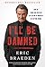 I'll Be Damned: How My Young and Restless Life Led Me to America's #1 Daytime Drama