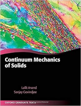 Continuum Mechanics Of Solids Oxford Graduate Texts Anand Lallit Govindjee Sanjay 9780198864721 Amazon Com Books