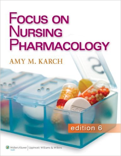 Download Focus on Nursing Pharmacology by Amy M. Karch MSN RN Sixth edition (Textbook ONLY, Paperback)