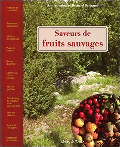 Saveurs de fruits sauvages by Bernard Bertrand, Annie-Jeanne Bertrand