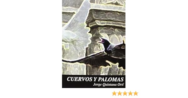 CUERVOS Y PALOMAS: Amazon.es: Quintana Orti, Jorge: Libros