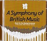 A Symphony Of British Music: Closing Ceremony Of The 2012 Olympics [2 CD]