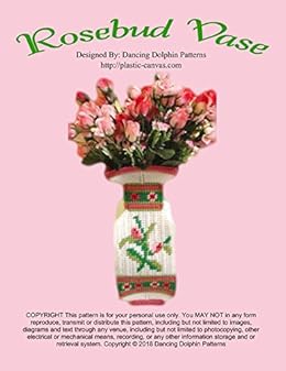 Amazon Com Rosebud Vase Plastic Canvas Pattern Ebook Dancing