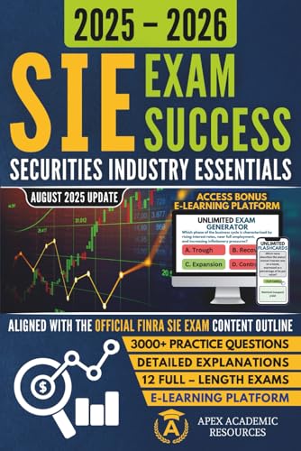 SIE Exam Success: Securities Industry Essentials Exam Prep: Fully FINRA-Aligned Study Prep Guide with Full-Length Mock Exams, Detailed Explanations ... Platform Access (Apex Academic Exam Success)