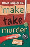 Make, Take, Murder (A Kiki Lowenstein Scrap-N-Craft Mystery)