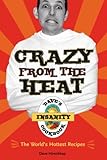 Crazy from the Heat: Dave's Insanity Cookbook by 