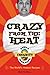 Crazy from the Heat: Dave's Insanity Cookbook by 