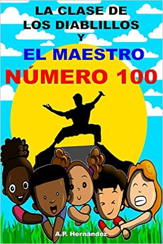 La Clase De Los Diablillos Y El Maestro Numero 100 Novela Infantil Juvenil Libro De Suspense Humor Lectura De 8 9 A 11 12 Anos Literatura Ficcion Spanish Edition Hernandez A P Amazon Com Books