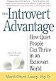 The Introvert Advantage: How Quiet People Can Thrive in an Extrovert World