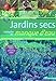 Jardins secs : S'adapter au manque d'eau by 