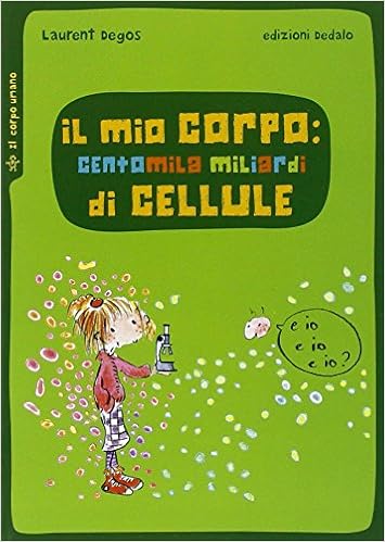 Laurent Degos - Il mio corpo: centomila miliardi di cellule (2011)