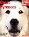 Great Pyrenees: Everything About Purchase, Care, Nutrition, Behavior, and Training (Complete Pet Owner's Manuals)