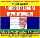 Image de Un Regard Complet Sur L'hypothyroïdie: Symptômes D'hypothyroïdie et Traitements (French Edition)