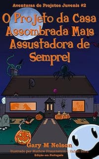 Livro O Projeto da Casa Assombrada Mais Assustadora de Sempre: Edição em Português (Aventuras de Projetos Juvenis Livro 2)