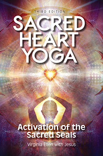 Sacred Heart Yoga: Activation of the Sacred Seals by Virginia Ellen