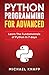 Python Programming for Advanced: Learn the Fundamentals of Python in 7 Days