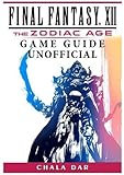 Final Fantasy XII the Zodiac Age Game Guide Unofficial