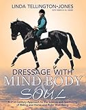 Dressage with Mind, Body & Soul: A 21st-Century Approach to the Science and Spirituality of Riding and Horse-And-Rider Well-Being by Linda Tellington-Jones, Ingrid Klimke