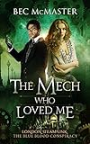 The Mech Who Loved Me (The Blue Blood Conspiracy Book 2)