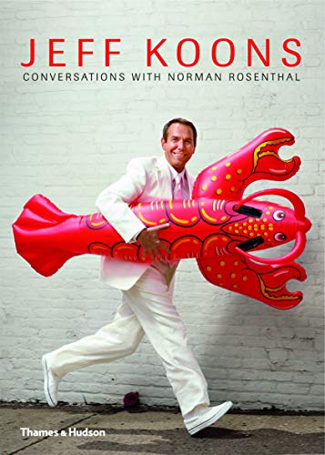 About Koons: Jeff Koons Norman Rosenthal The Interviews