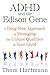 ADHD and the Edison Gene: A Drug-Free Approach to Managing the Unique Qualities of Your Child