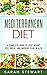 Mediterranean Diet: A Complete Guide to Lose Weight, Feel Great, And Improve Your Health by Sarah Stewart
