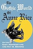 The Gothic World of Anne Rice by 