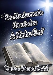 Livro Se Atentamente Ouvirdes A Minha Voz!