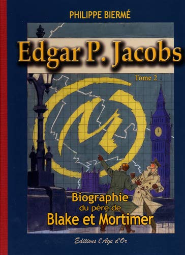Edgar P. Jacobs T02 Biographie du père de Blake et Mortimer by BIERME PIERRE