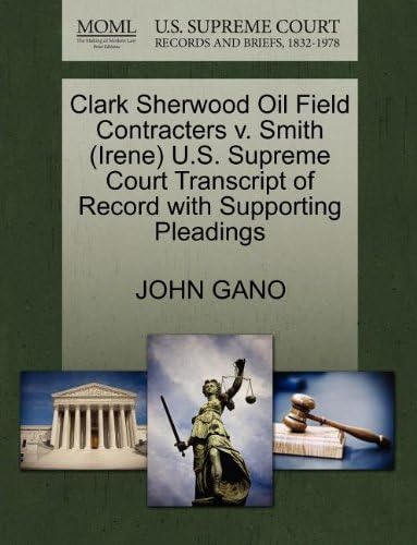 Clark Sherwood Oil Field Contracters v. Smith (Irene) U.S. Supreme Court Transcript of Record with Supporting Pleadings