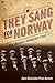 They Sang for Norway: Olaf Oleson's Immigrant Choir by Ane-Charlotte Five Aarset