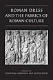 Roman Dress and the Fabrics of Roman Culture (Phoenix Supplementary Volumes)