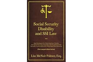 Social Security Disability and SSI Law: Key Strategies for Winning Your Clients the Social Security Disability and Supplemental Security Income ... Need and Deserve (The Lawyer's Bible Series)