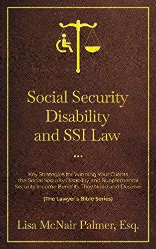 Photo 1 of Social Security Disability and SSI Law: Key Strategies for Winning Your Clients the Social Security Disability and Supplemental Security Income ... Need and Deserve (The Lawyer's Bible Series)