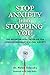 Stop Anxiety from Stopping You: The Breakthrough Program For Conquering Panic and Social Anxiety