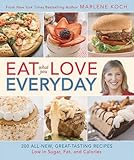 Eat What You Love--Everyday!: 200 All-New, Great-Tasting Recipes Low in Sugar, Fat, and Calories Eat What You Love--Everyday!: 200 All-New, Great-Tasting Recipes Low in Sugar, Fat, and Calories