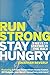 Run Strong, Stay Hungry: 9 Keys to Staying in the Race by Jonathan Beverly