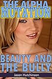 The Alpha Mutation: Beauty and the Bully