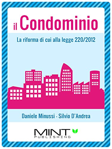 Il Condominio: La riforma di cui alla legge 220/2012 (Italian Edition)