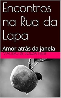 Livro Encontros na Rua da Lapa: Amor atrás da janela
